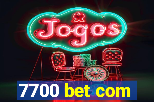 7700 bet com